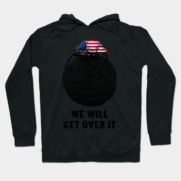 Dung Beetle "We will get over it" American Motivational Hoodie by scotch